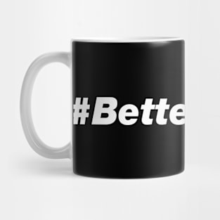 BetterThanX Funny Mug